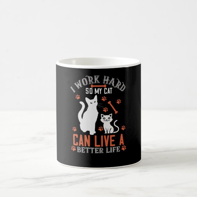 I Work hard so my Cat can live a Better Life Coffee Mug (Center)