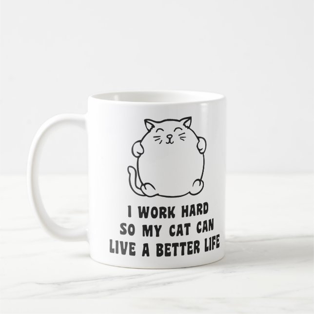 I Work Hard So My Cat Can Live A Better Life Coffee Mug (Left)