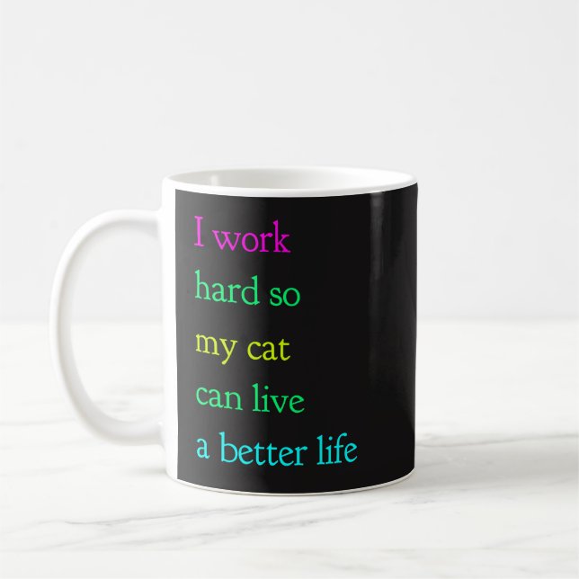 I Work Hard So My Cat Can Live A Better Life Mug (Left)