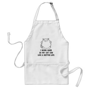 I Work Hard So My Cat Can Live A Better Life Standard Apron