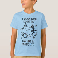 I work hard so my cat can live a better life