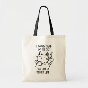 I work hard so my cat can live a better life tote bag