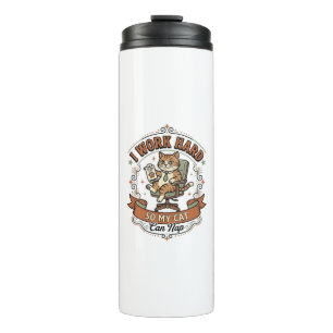 I Work Hard So My Cat Can Nap Cat Funny Owner Humo Thermal Tumbler