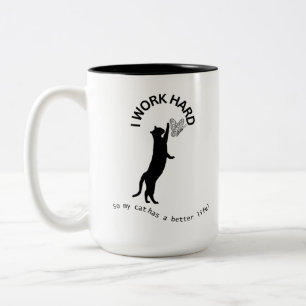 I Work Hard so my Cat has a better Life Mug