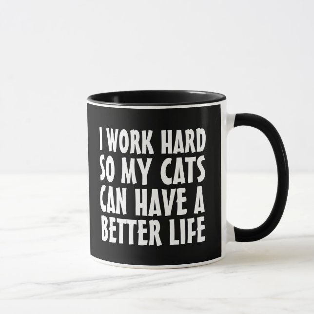 I WORK HARD SO MY CATS CAN HAVE BETTER LIFE CAT  MUG (Right)