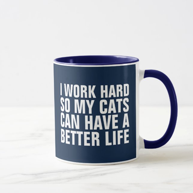 I WORK HARD SO MY CATS CAN HAVEA  BETTER LIFE CAT  MUG (Right)