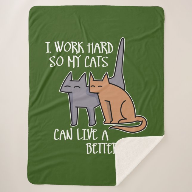 I work hard so my cats can live a better life sherpa blanket (Front)
