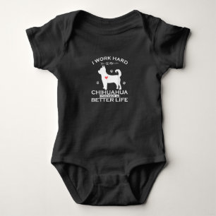I Work Hard So My Chihuahua Dog Can Have A Better Baby Bodysuit