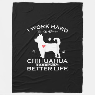 I Work Hard So My Chihuahua Dog Can Have A Better Fleece Blanket