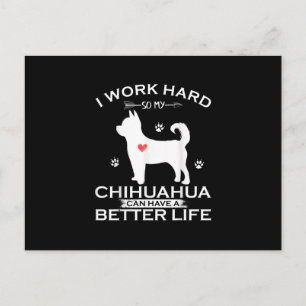 I Work Hard So My Chihuahua Dog Can Have A Better Postcard