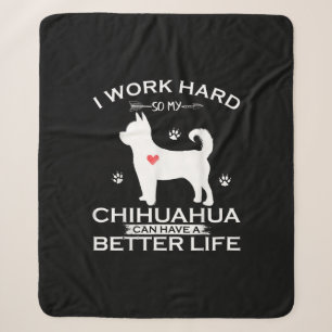 I Work Hard So My Chihuahua Dog Can Have A Better Sherpa Blanket
