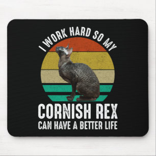 I Work Hard So My Cornish Rex Can Have Better Life Mouse Mat