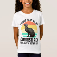 I Work Hard So My Cornish Rex Can Have Better Life