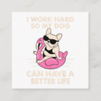 I Work Hard So My Dog Can Have A Better Life