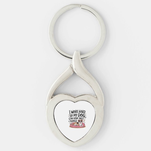 I Work Hard So My Dog Can Have Nice Things Key Ring (Front)