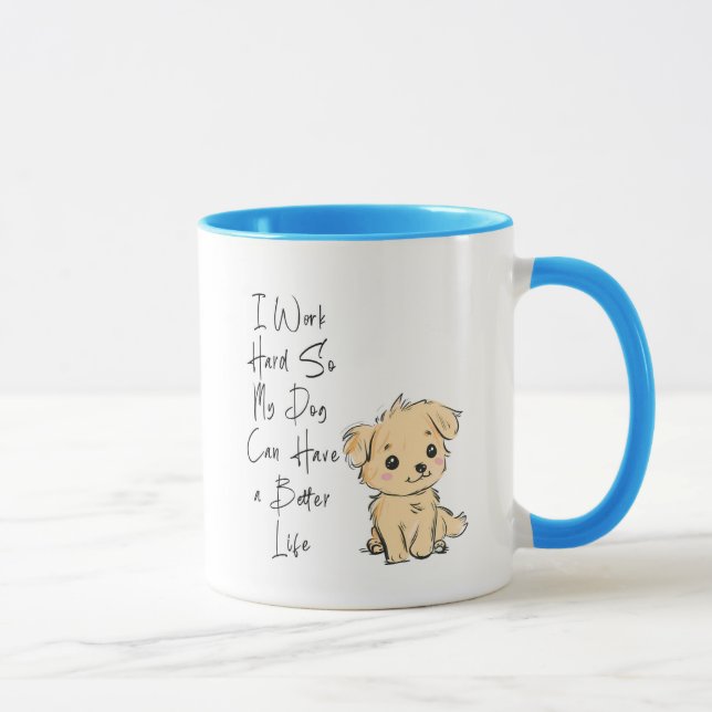 I Work Hard So My Dog Can Have the Best Life Mug – (Right)