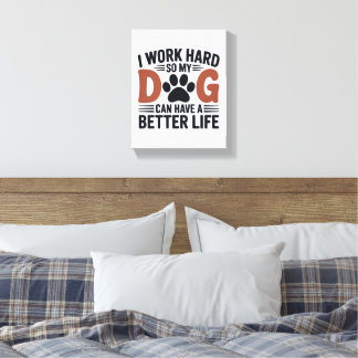I Work Hard So My Dog Lives Better – Paw Print Art