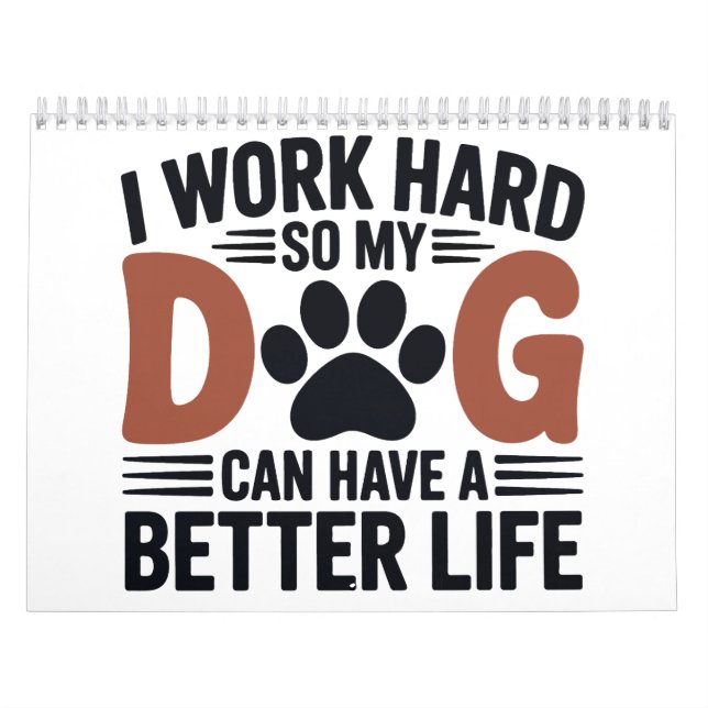 I Work Hard So My Dog Lives Better – Pet Lover Cal Calendar (Cover)