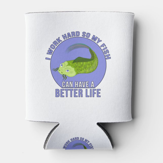 I Work Hard So My Fish Can Have a Better Life Cooler (Front)