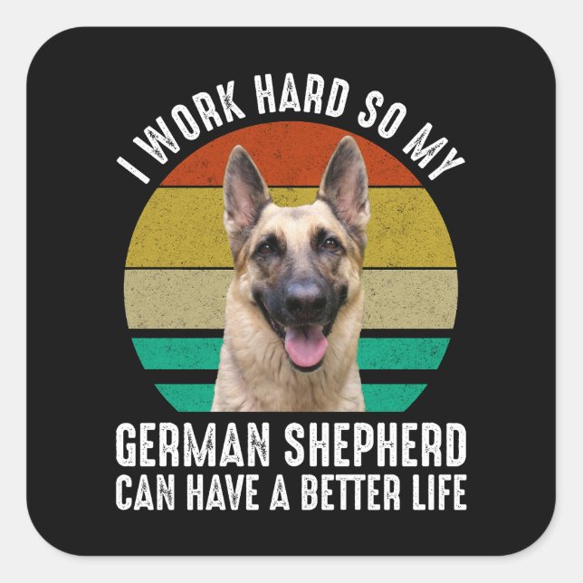 I Work Hard So My German Shepherd Square Sticker (Front)