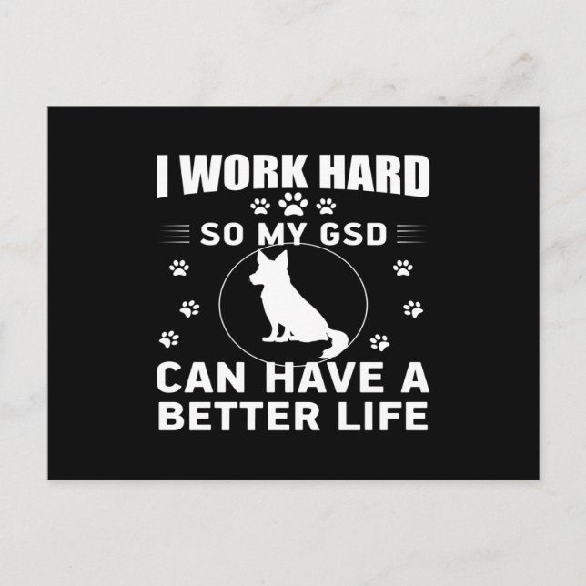 I work hard so my GSD can have a better life Postcard (Front)