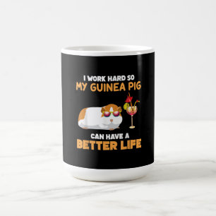 I Work Hard So My Guinea Pig Can Have Better Life Coffee Mug