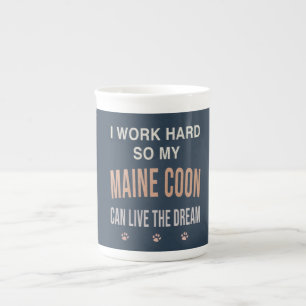 I Work Hard So My Maine Coon Can Live The Dream Bone China Mug