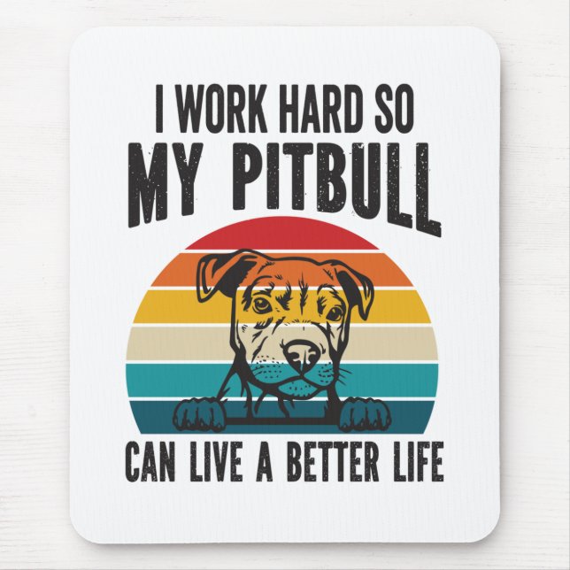 I Work Hard So My Pitbull Can Have A Better Life  Mouse Mat (Front)