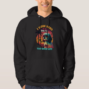 I work hard so my shih tzu can live the good life  hoodie