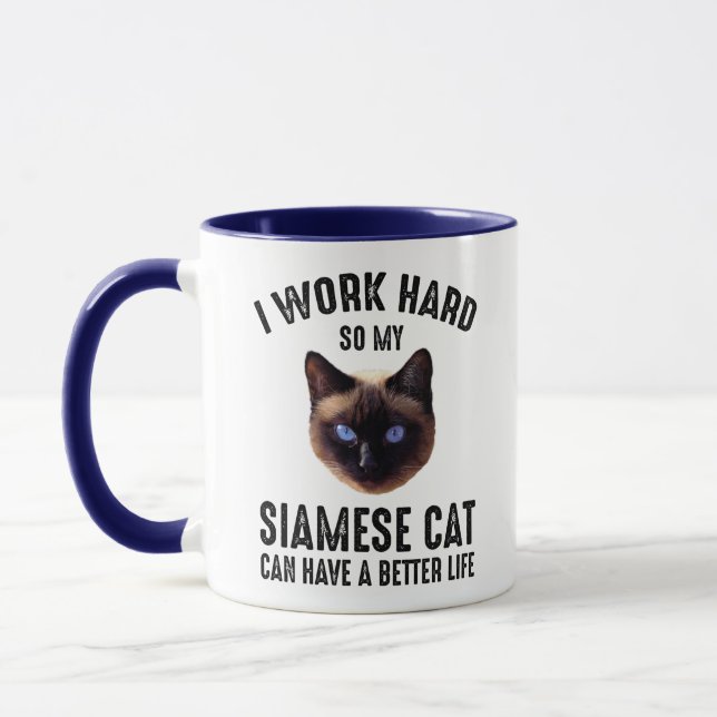 I Work Hard So My Siamese Can Have A Better Life Mug (Left)