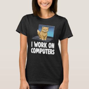 I Work On Computers Angry Cat   Cat   Kitten T-Shirt