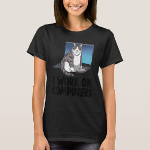 I Work On Computers Cat   Cat   Kitten T-Shirt