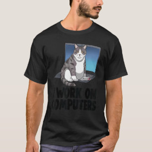 I Work On Computers Cat   Cat   Kitten T-Shirt