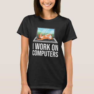 I Work On Computers Cat Laying Laptop Keyboard Scr T-Shirt
