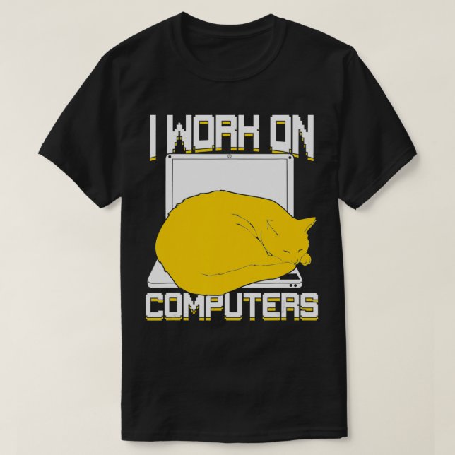 I Work On Computers Cat  T-Shirt (Design Front)