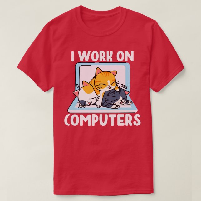 I Work On Computers Distracting Cat on Laptop 8 T-Shirt (Design Front)
