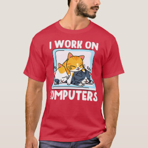 I Work On Computers Distracting Cat on Laptop 8 T-Shirt