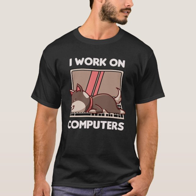 I Work On Computers  Dog  Doggy T-Shirt (Front)