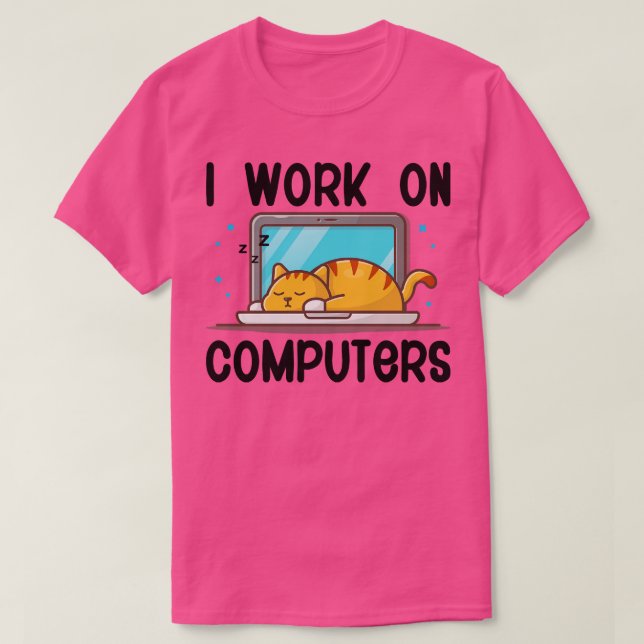 I Work On Computers Funny Cat Gift 1 T-Shirt (Design Front)