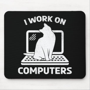 I Work On Computers Funny Cat Lover Mouse Mat