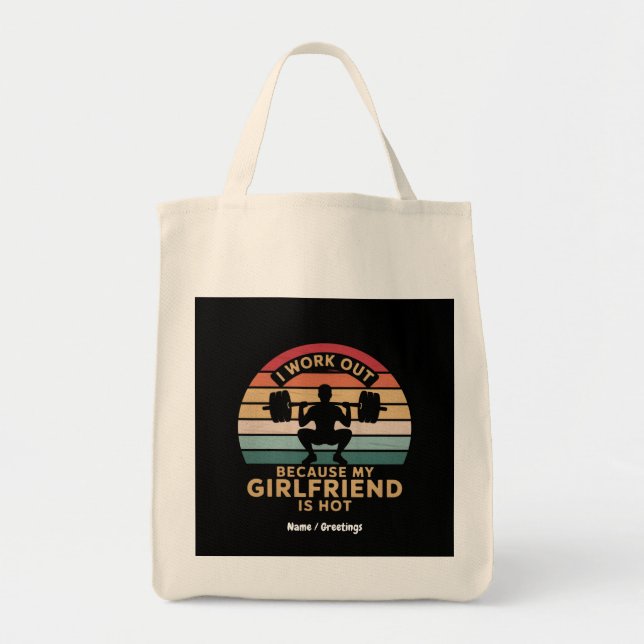 I Work Out Because My Girlfriend Is Hot  Funny  Tote Bag (Front)