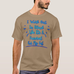 I Work Out In Black For My Fat Funny Humour Graphi T-Shirt