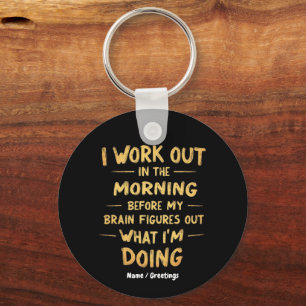  I Work Out in the Morning Before My Brain Funny  Key Ring