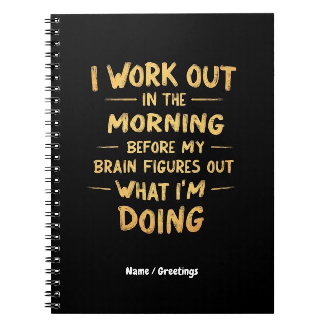  I Work Out in the Morning Before My Brain Funny  Notebook (Front)