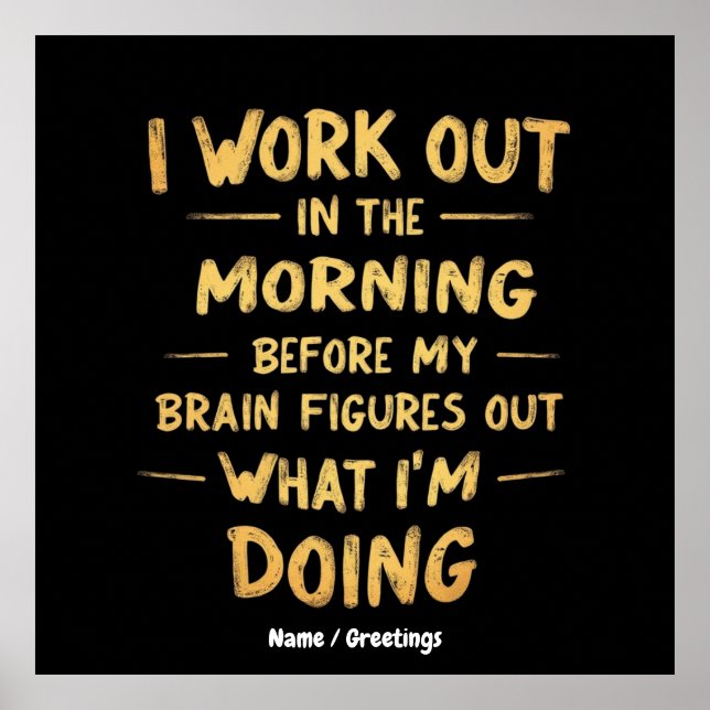  I Work Out in the Morning Before My Brain Funny  Poster (Front)