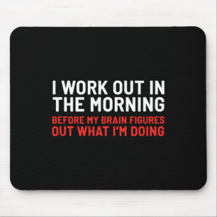 I Work Out In The Morning Funny Calisthenics Gym F Mouse Mat