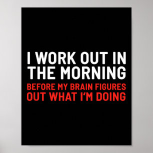 I Work Out In The Morning Funny Calisthenics Gym F Poster