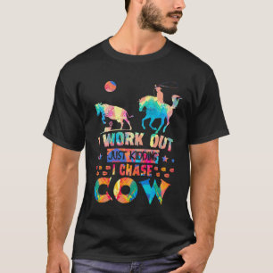 I Work Out Just Kidding I Chase Cows Painting T-Shirt