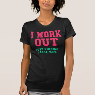 I Work Out, Just Kidding T-Shirt