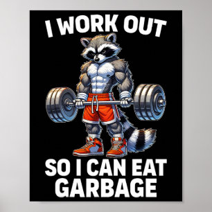 I Work Out So I Can Eat Garbage Funny Racoon Gym Poster